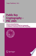Public Key Cryptography - PKC 2005 [E-Book] / 8th International Workshop on Theory and Practice in Public Key Cryptography