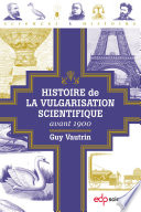 Histoire de la vulgarisation scientifique avant 1900 [E-Book] /
