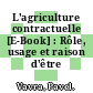 L'agriculture contractuelle [E-Book] : Rôle, usage et raison d'être /