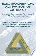 Electrochemical Activation of Catalysis [E-Book] : Promotion, Electrochemical Promotion, and Metal-Support Interactions /