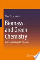 Biomass and Green Chemistry [E-Book] : Building a Renewable Pathway /