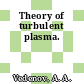 Theory of turbulent plasma.