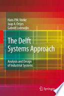 The Delft Systems Approach [E-Book] : Analysis and Design of Industrial Systems /