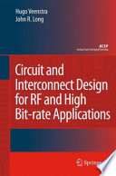 Circuit and Interconnect Design for RF and High Bit-Rate Applications [E-Book] /