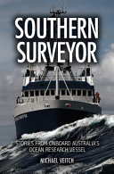Southern surveyor : stories from onboard Australia's ocean research vessel [E-Book] /