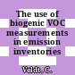 The use of biogenic VOC measurements in emission inventories /