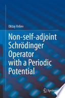 Non-self-adjoint Schrödinger Operator with a Periodic Potential [E-Book] /