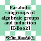 Parabolic subgroups of algebraic groups and induction [E-Book] /