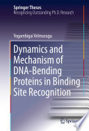 Dynamics and Mechanism of DNA-Bending Proteins in Binding Site Recognition [E-Book] /