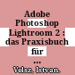 Adobe Photoshop Lightroom 2 : das Praxisbuch für den digitalen Foto-Workflow /