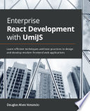 Enterprise react development with UmiJS : learn efficient techniques and best practices to design and develop modern frontend web applications [E-Book] /