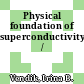 Physical foundation of superconductivity /