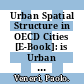 Urban Spatial Structure in OECD Cities [E-Book]: is Urban Population Decentralising or Clustering? /