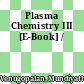 Plasma Chemistry III [E-Book] /