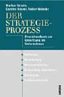 Der Strategieprozess : Praxishandbuch zur Umsetzung im Unternehmen /