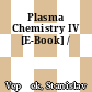 Plasma Chemistry IV [E-Book] /