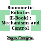 Biomimetic Robotics [E-Book] : Mechanisms and Control /
