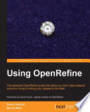 Using OpenRefine : the essential OpenRefine guide that takes you from data analysis and error fixing to linking your dataset to the Web [E-Book] /