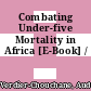 Combating Under-five Mortality in Africa [E-Book] /