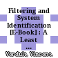 Filtering and System Identification [E-Book] : A Least Squares Approach /