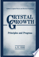 Crystal Growth [E-Book] : Principles and Progress /
