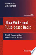 Ultra-Wideband Pulse-based Radio [E-Book] : Reliable Communication over a Wideband Channel /