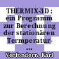 THERMIX-3D : ein Programm zur Berechnung der stationären Termperatur- und Strömungsfelder im Kern des Kugelhaufenreaktors /