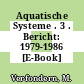 Aquatische Systeme . 3 . Bericht: 1979-1986 [E-Book] /