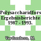 Polysaccharidforschung: Ergebnisberichte 1987 - 1993.