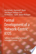 Formal Development of a Network-Centric RTOS [E-Book] : Software Engineering for Reliable Embedded Systems /