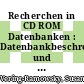 Recherchen in CD ROM Datenbanken : Datenbankbeschreibungen und Suchhilfen im naturwissenschaftlichen Bereich : Version 3.0 [E-Book] /