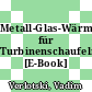 Metall-Glas-Wärmedämmschichten für Turbinenschaufeln [E-Book] /