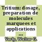 Tritium: dosage, preparation de molecules marquees et applications biologiques /