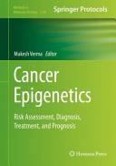 Cancer Epigenetics [E-Book] : Risk Assessment, Diagnosis, Treatment, and Prognosis /