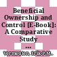 Beneficial Ownership and Control [E-Book]: A Comparative Study - Disclosure, Information and Enforcement /