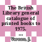 The British Library general catalogue of printed books to 1975. 103. Esser - Evans.