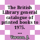 The British Library general catalogue of printed books to 1975. 116. Freem - Frimo.