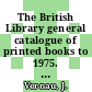 The British Library general catalogue of printed books to 1975. 137. Haeke - Hall.