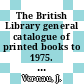 The British Library general catalogue of printed books to 1975. 155. Hughe - Hunt.