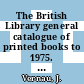 The British Library general catalogue of printed books to 1975. 156. Hunt - Hymna.