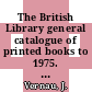 The British Library general catalogue of printed books to 1975. 160. Inter - Irwin.