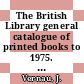 The British Library general catalogue of printed books to 1975. 168. Jones - Journ.