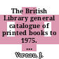The British Library general catalogue of printed books to 1975. 178. Konje - Kozma.