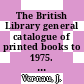 The British Library general catalogue of printed books to 1975. 186. Lavin - Leblo.
