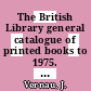 The British Library general catalogue of printed books to 1975. 190. Lequi - Lever.