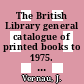 The British Library general catalogue of printed books to 1975. 196. Lloyd - Londo.