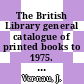The British Library general catalogue of printed books to 1975. 217. Mechi - Melle.