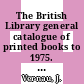 The British Library general catalogue of printed books to 1975. 247. Paris - Parke.