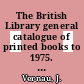 The British Library general catalogue of printed books to 1975. 257. Peyto - Phill.