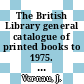 The British Library general catalogue of printed books to 1975. 276. Ricoe - Rist.